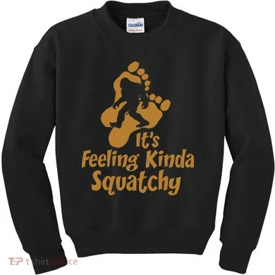 It's Feeling Kinda Squatchy Kids Sweatshirt