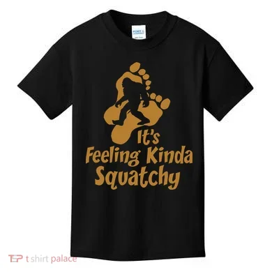 It's Feeling Kinda Squatchy Kids T-Shirt