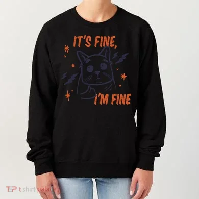 It's Fine I'm Fine Cat Women's Sweatshirt