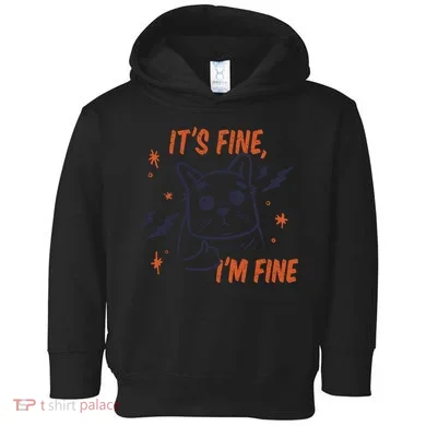 It's Fine I'm Fine Cat Toddler Hoodie