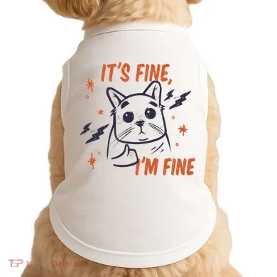 It's Fine I'm Fine Cat Doggie Tank