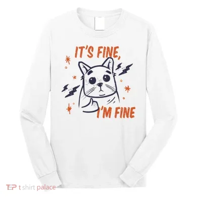 It's Fine I'm Fine Cat Long Sleeve Shirt