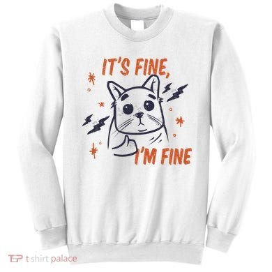 It's Fine I'm Fine Cat Sweatshirt