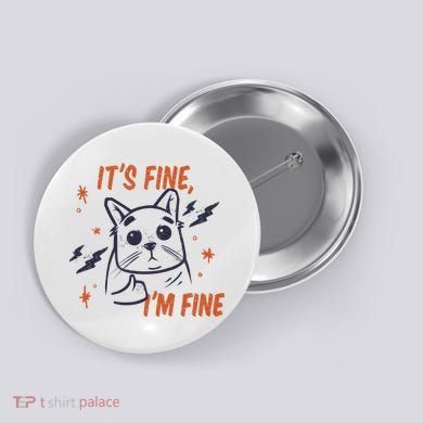It's Fine I'm Fine Cat Button
