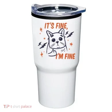 It's Fine I'm Fine Cat Tumbler