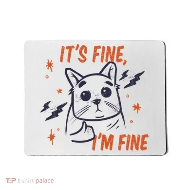It's Fine I'm Fine Cat Mousepad
