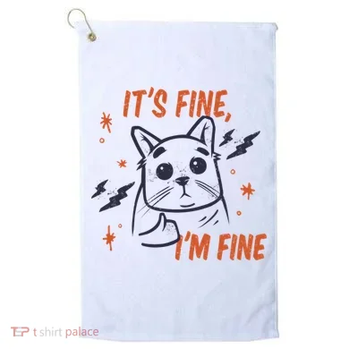 It's Fine I'm Fine Cat Golf Towel