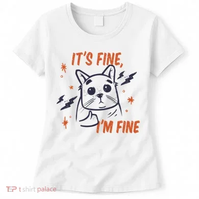 It's Fine I'm Fine Cat Women's T-Shirt