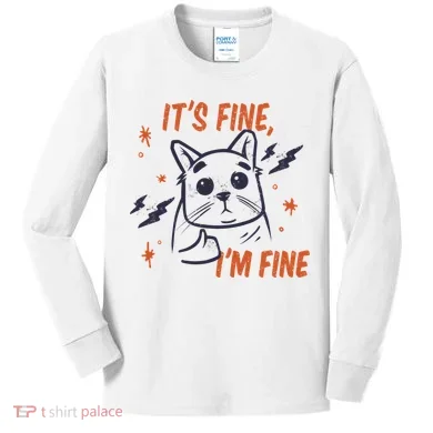 It's Fine I'm Fine Cat Kids Long Sleeve Shirt