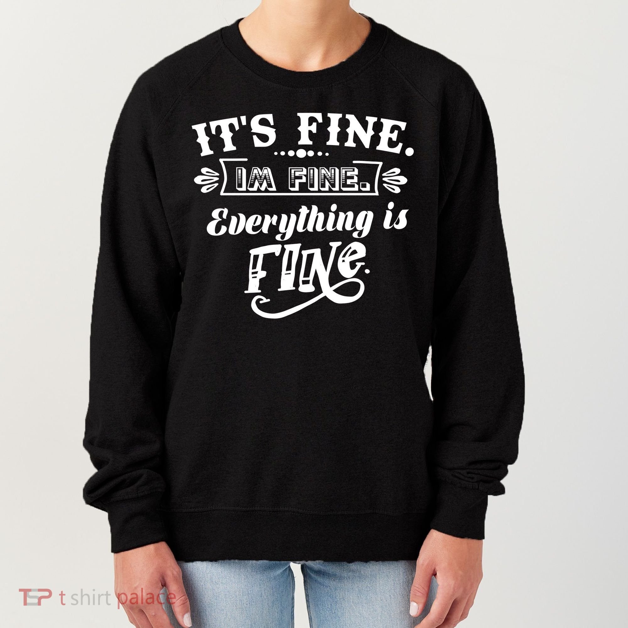 It's Fine I'm Fine Everything Is Fine Women's Sweatshirt