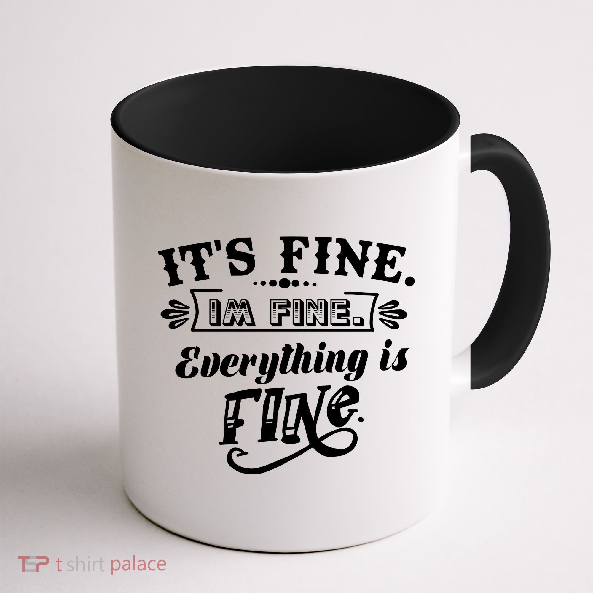 It's Fine I'm Fine Everything Is Fine Coffee Mug