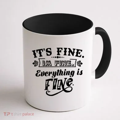 It's Fine I'm Fine Everything Is Fine Coffee Mug back