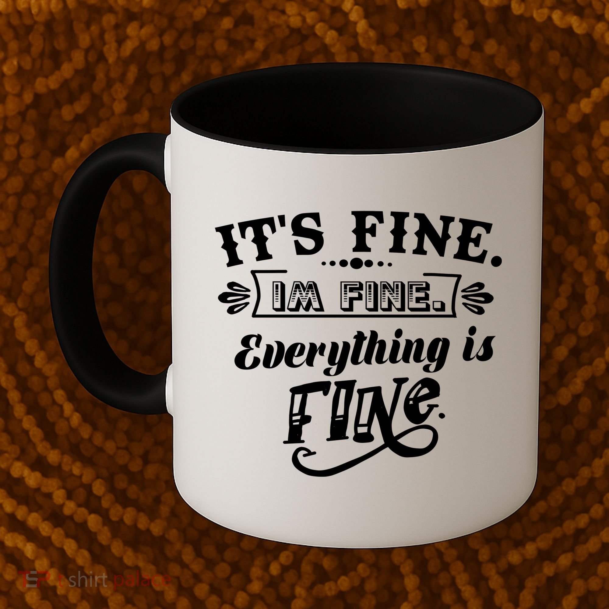 It's Fine I'm Fine Everything Is Fine Coffee Mug