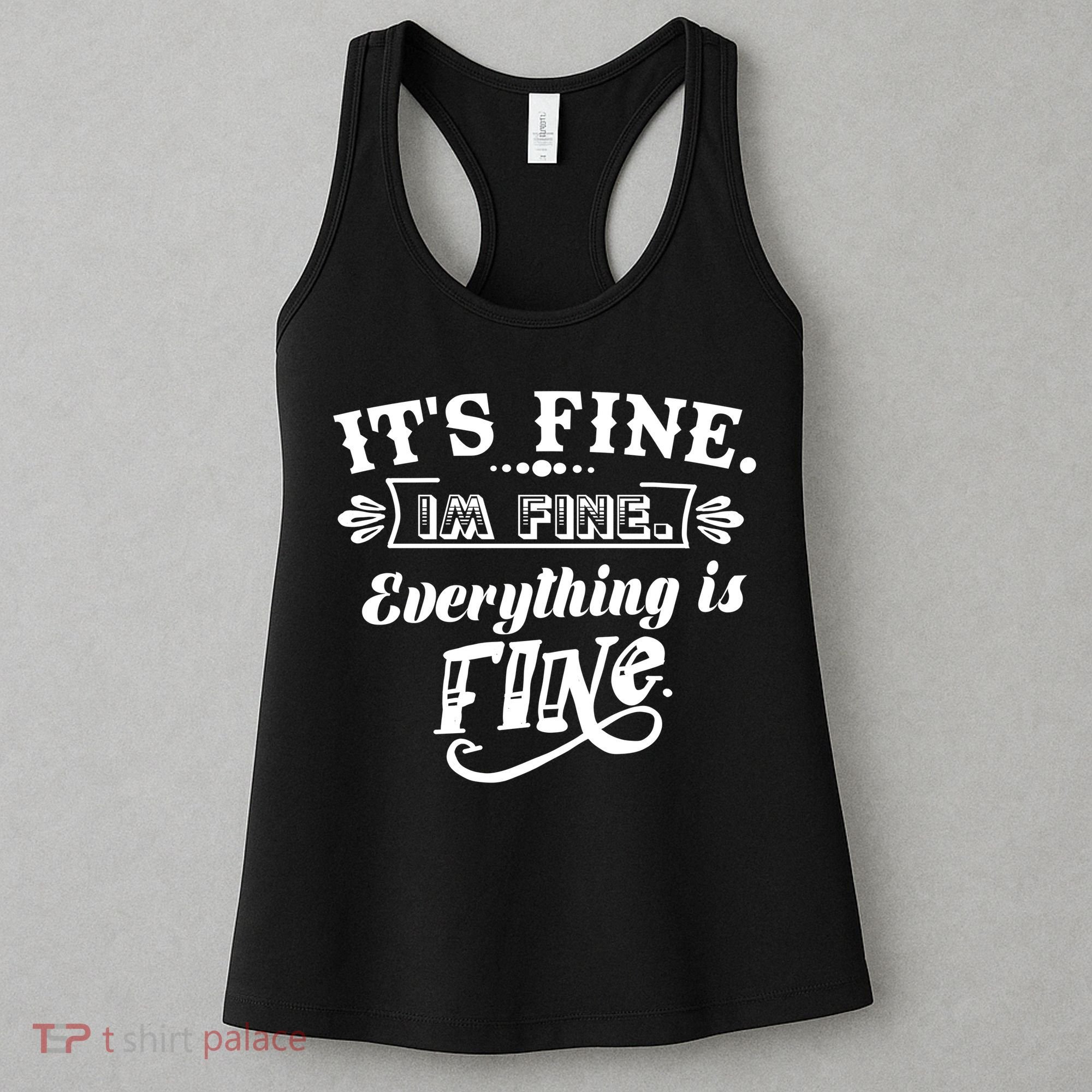 It's Fine I'm Fine Everything Is Fine Women's Tank Top