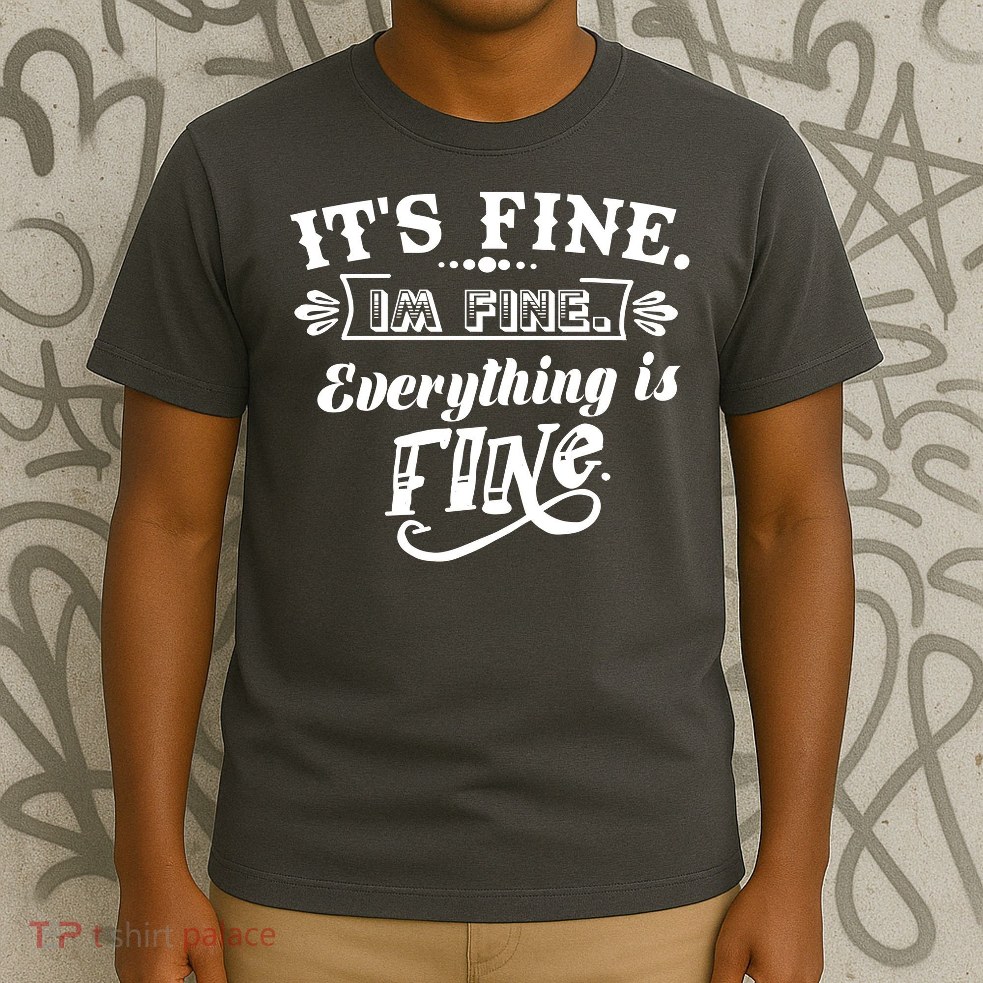 It's Fine I'm Fine Everything Is Fine T-Shirt