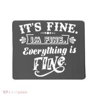 It's Fine I'm Fine Everything Is Fine Mousepad thumb 0
