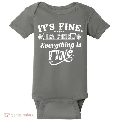 It's Fine I'm Fine Everything Is Fine Baby Bodysuit