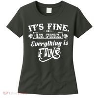 It's Fine I'm Fine Everything Is Fine Women's T-Shirt thumb 0