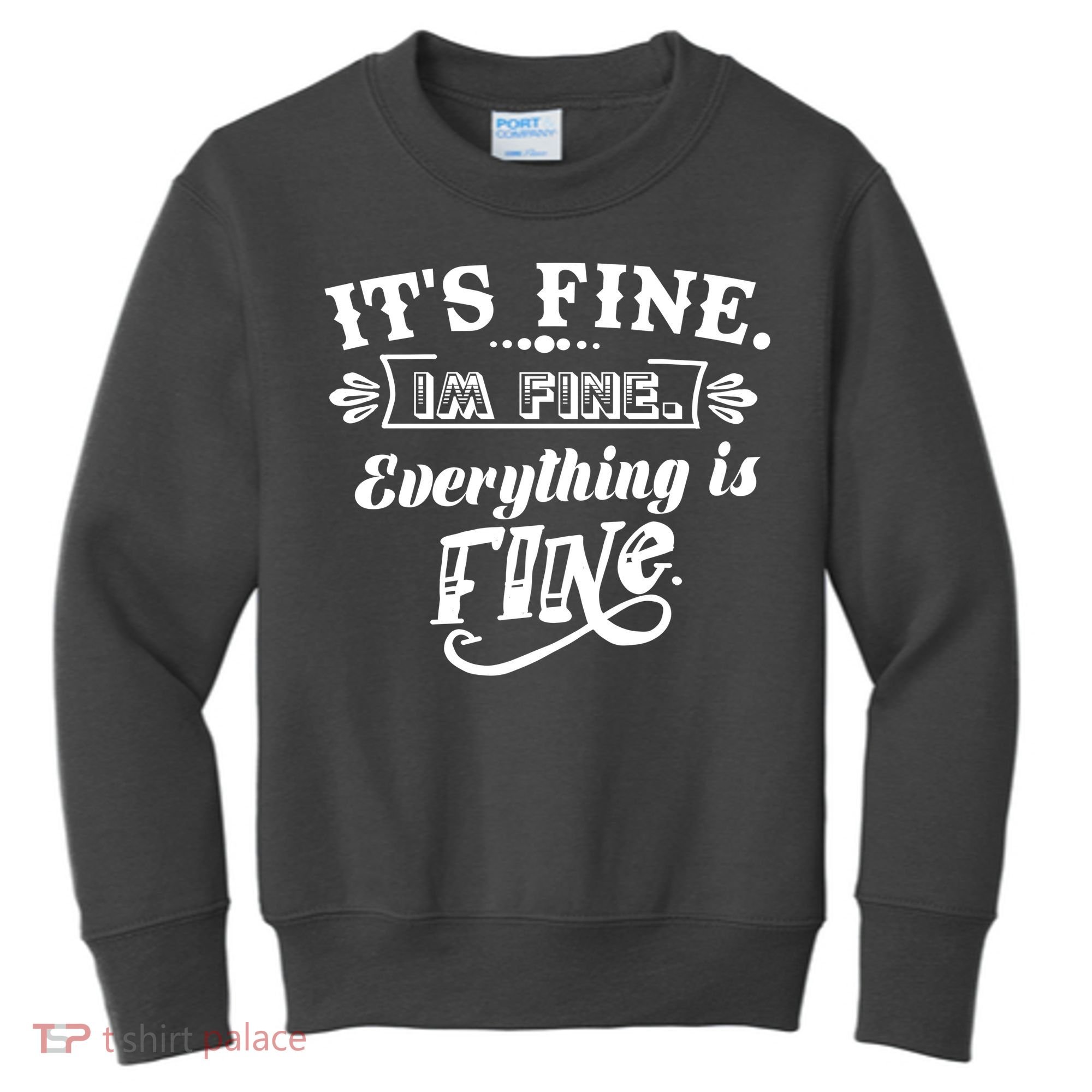 It's Fine I'm Fine Everything Is Fine Kids Sweatshirt