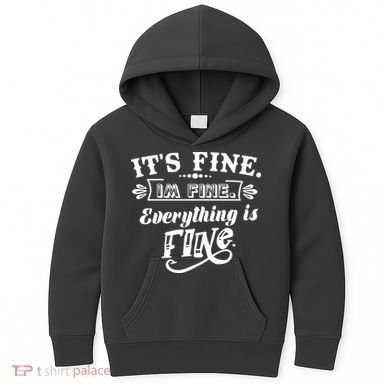 It's Fine I'm Fine Everything Is Fine Kids Hoodie