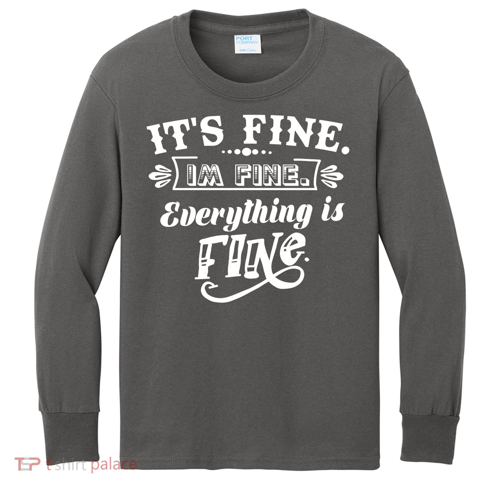 It's Fine I'm Fine Everything Is Fine Kids Long Sleeve Shirt