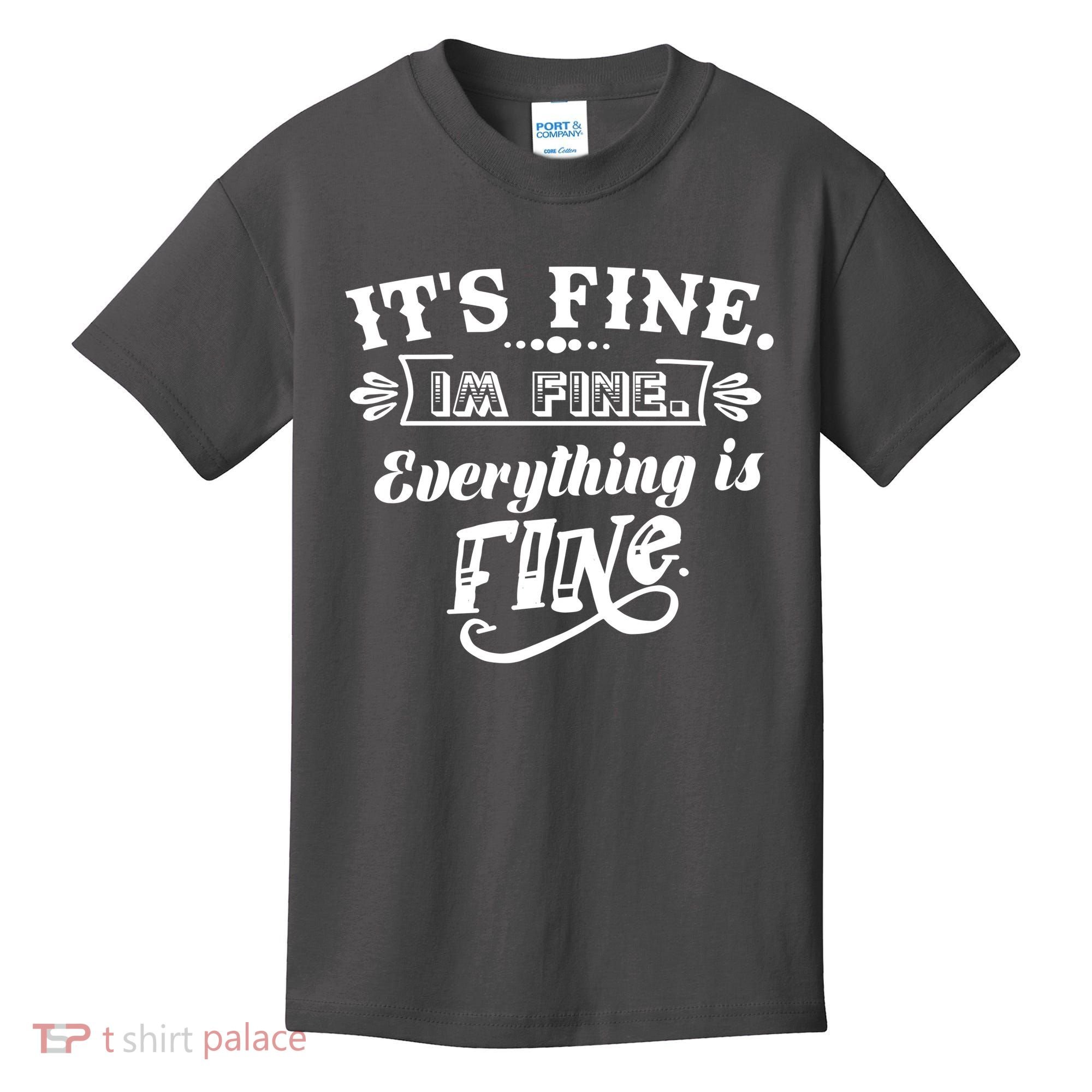 It's Fine I'm Fine Everything Is Fine Kids T-Shirt