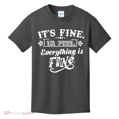 It's Fine I'm Fine Everything Is Fine Kids T-Shirt