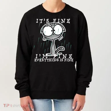 It's Fine I'm Fine Everything Is Fine Cat  Women's Sweatshirt