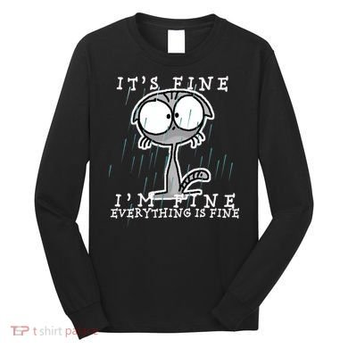 It's Fine I'm Fine Everything Is Fine Cat  Long Sleeve Shirt