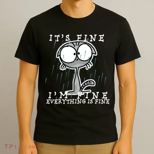 It's Fine I'm Fine Everything Is Fine Cat  T-Shirt