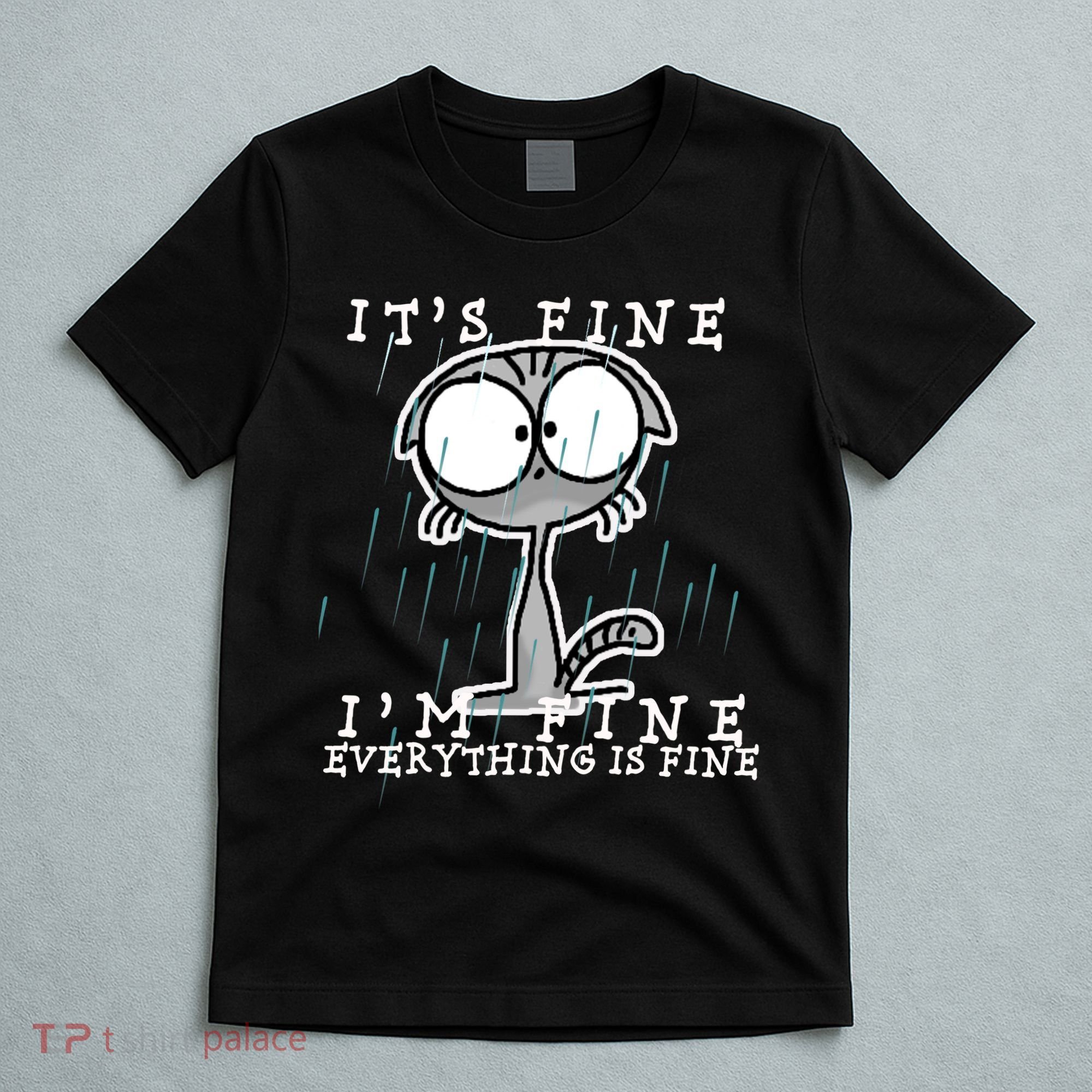 It's Fine I'm Fine Everything Is Fine Cat  T-Shirt