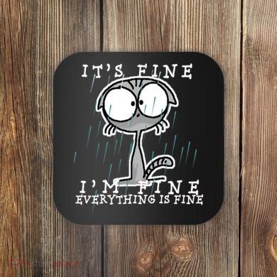 It's Fine I'm Fine Everything Is Fine Cat  Coaster