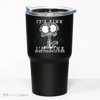 It's Fine I'm Fine Everything Is Fine Cat  Tumbler