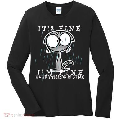 It's Fine I'm Fine Everything Is Fine Cat  Women's Long Sleeve Shirt