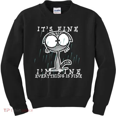 It's Fine I'm Fine Everything Is Fine Cat  Kids Sweatshirt
