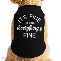 It's Fine I'm Fine Everything is FINE Funny Meme Doggie Tank thumb 0