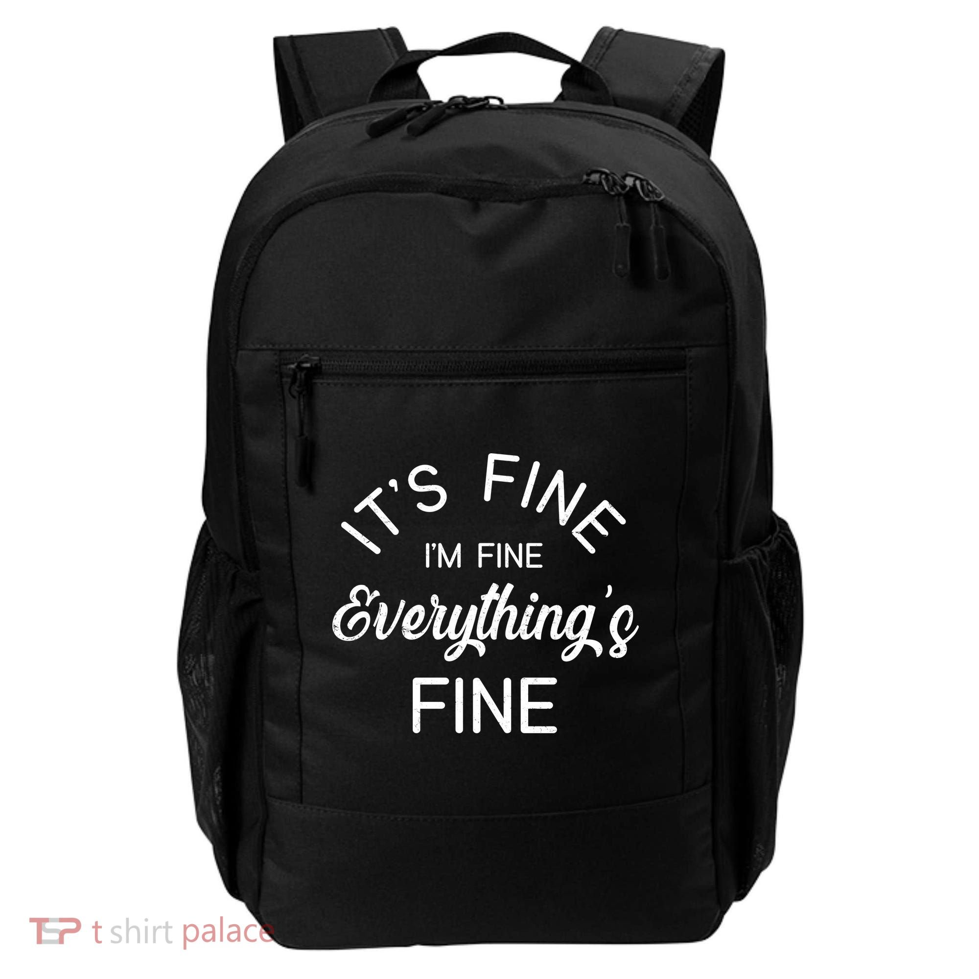 It's Fine I'm Fine Everything is FINE Funny Meme Backpack