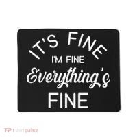 It's Fine I'm Fine Everything is FINE Funny Meme Mousepad thumb 0