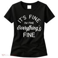 It's Fine I'm Fine Everything is FINE Funny Meme Women's T-Shirt thumb 0