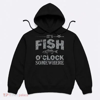 It's Fish O'Clock Somewhere Funny Hoodie