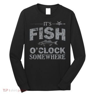 It's Fish O'Clock Somewhere Funny Long Sleeve Shirt