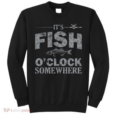 It's Fish O'Clock Somewhere Funny Sweatshirt