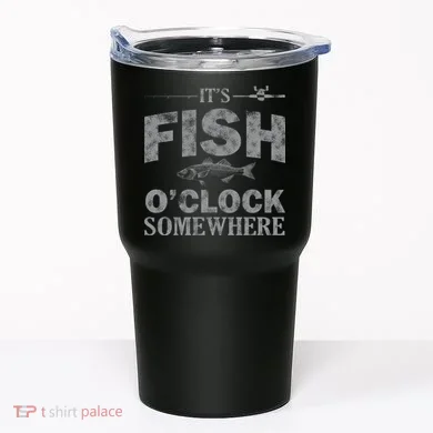 It's Fish O'Clock Somewhere Funny Tumbler