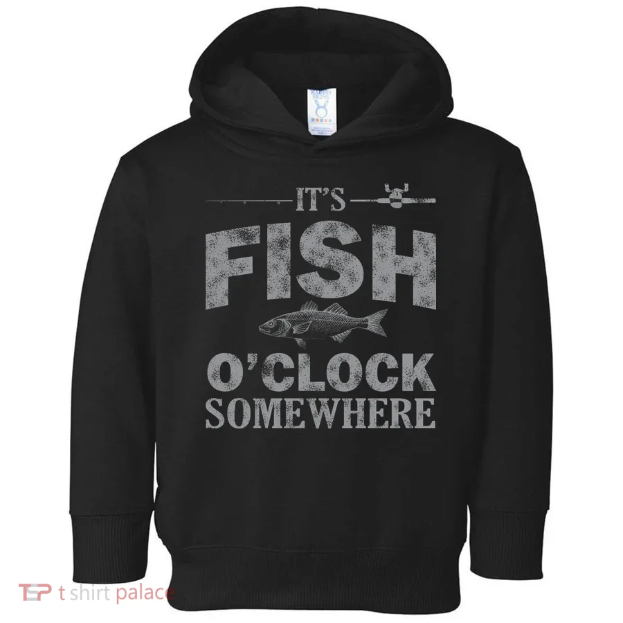 It's Fish O'Clock Somewhere Funny Toddler Hoodie