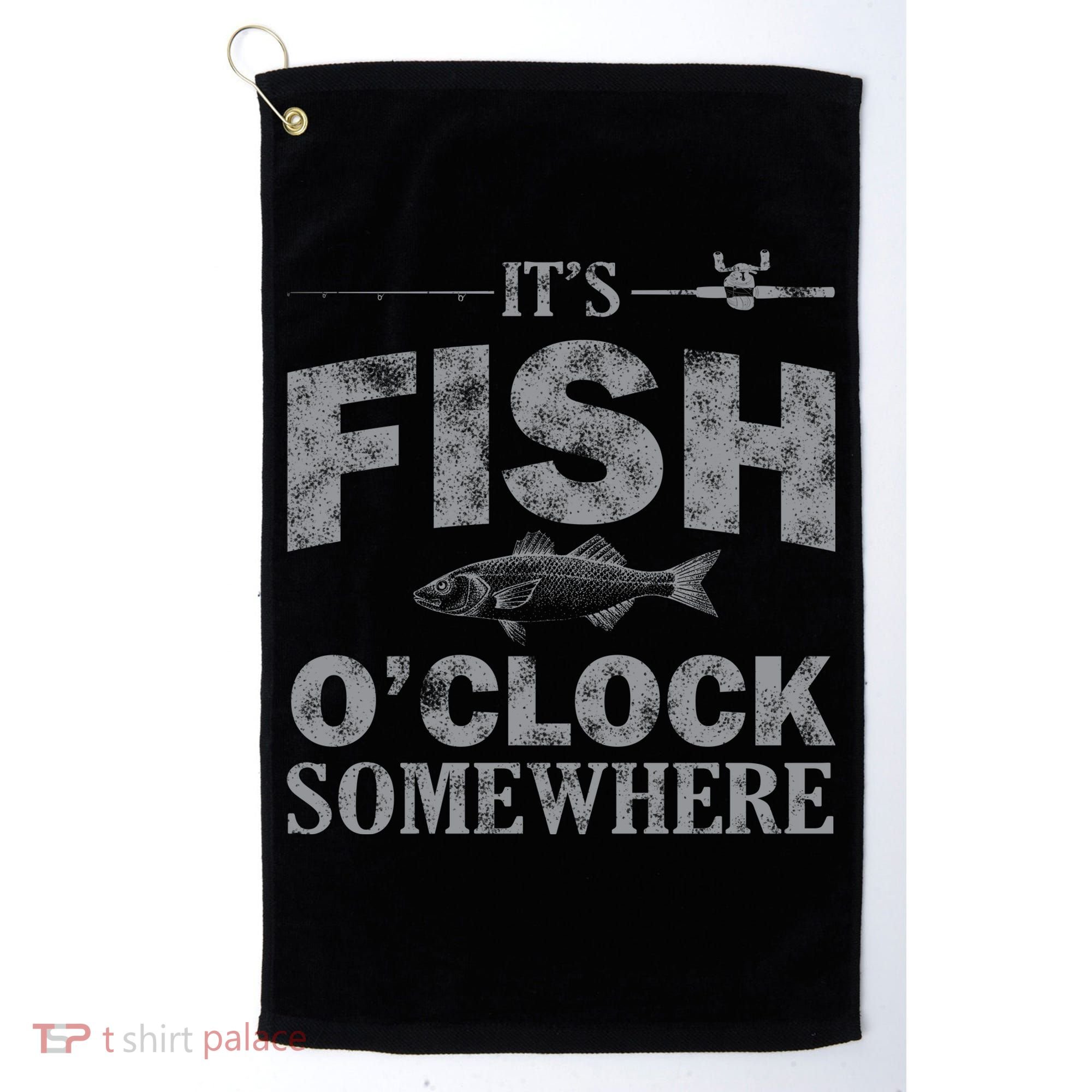 It's Fish O'Clock Somewhere Funny Golf Towel