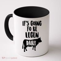 It's Going To Be Legen Dairy Coffee Mug thumb 0
