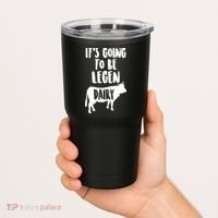 It's Going To Be Legen Dairy Tumbler thumb 2