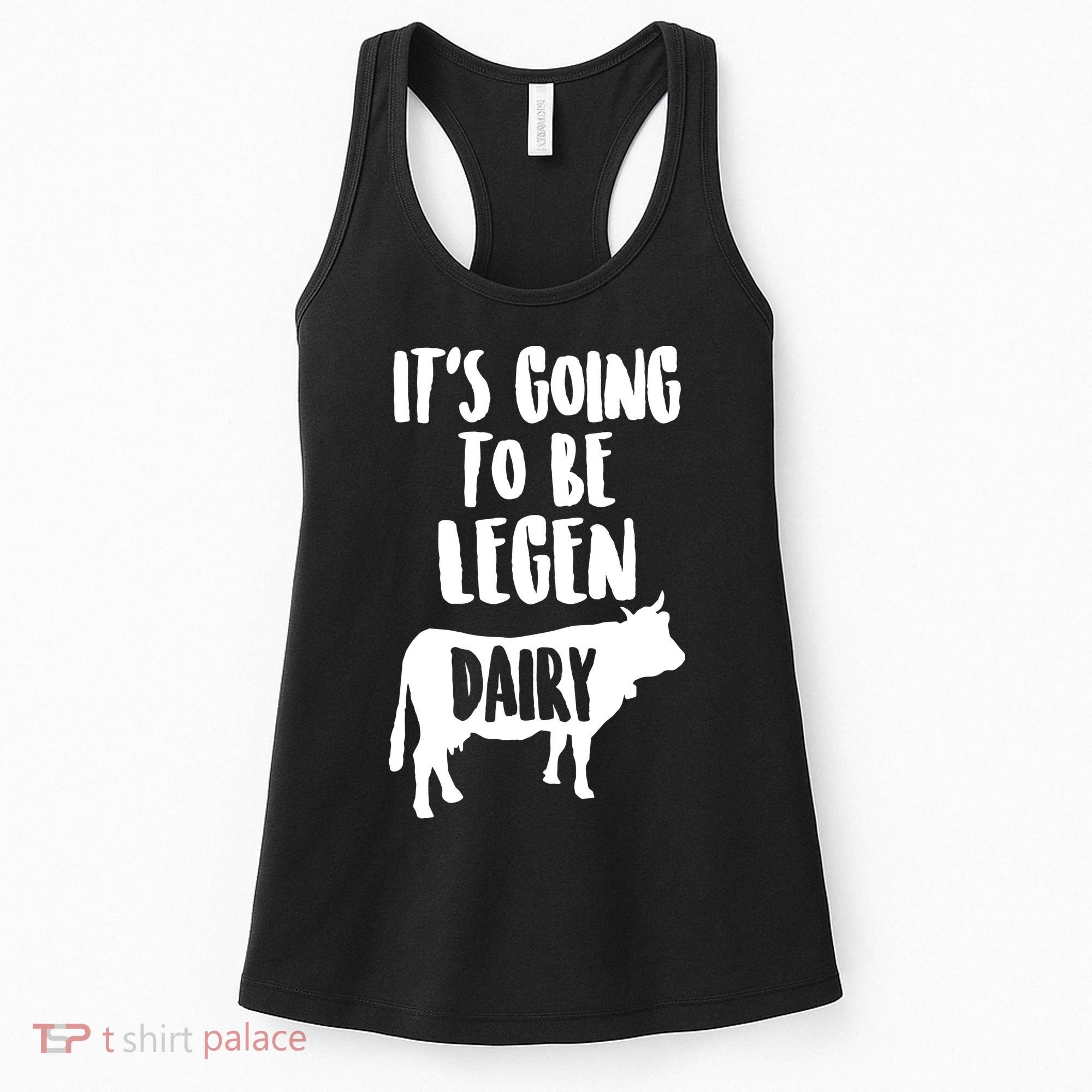 It's Going To Be Legen Dairy Women's Tank Top