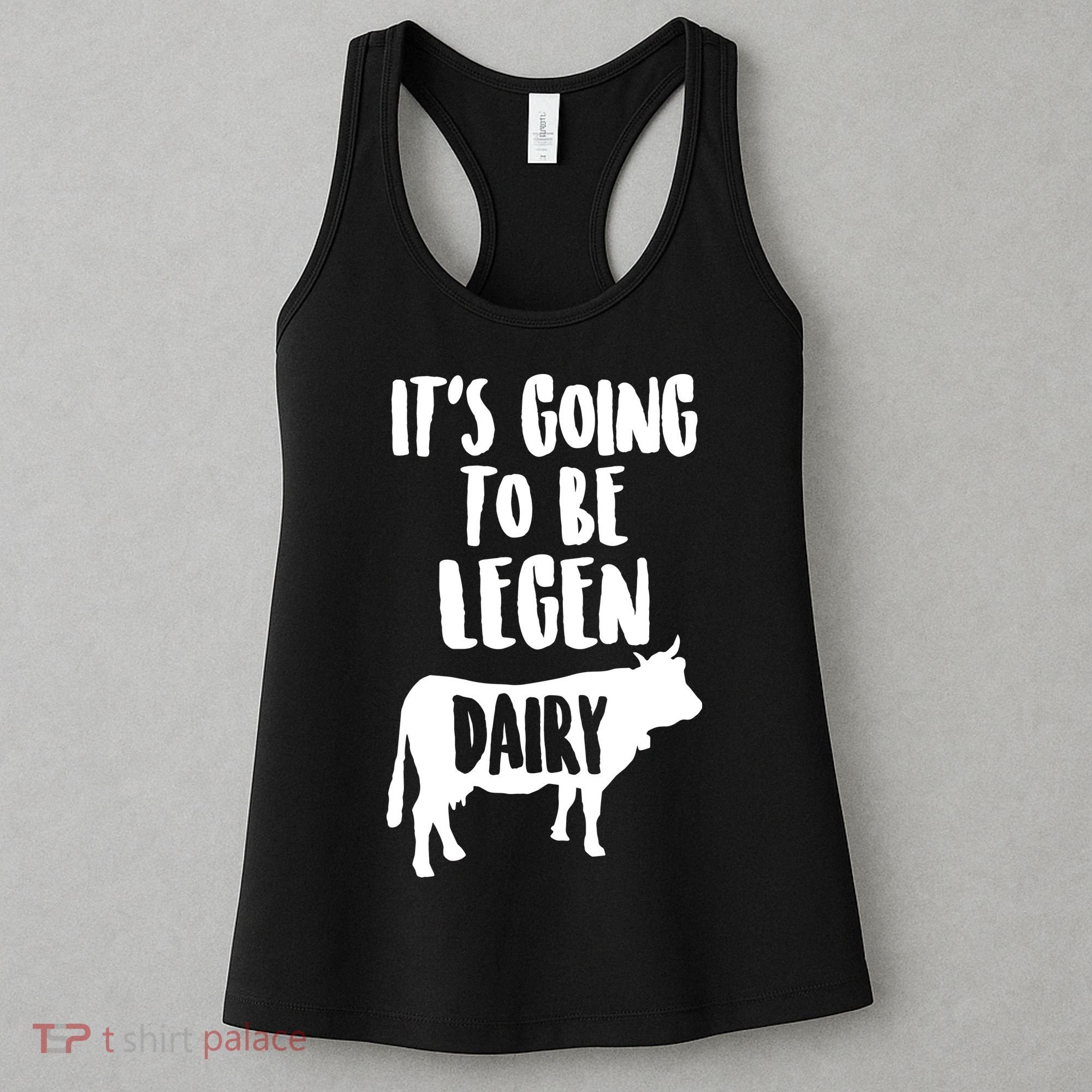 It's Going To Be Legen Dairy Women's Tank Top