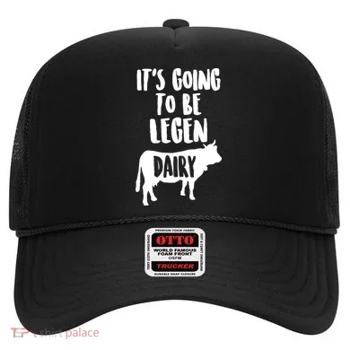 It's Going To Be Legen Dairy Hat
